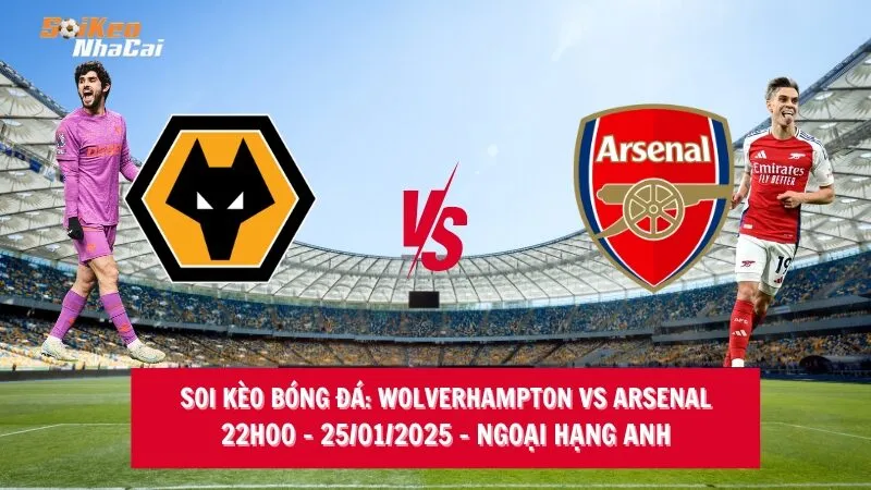 Soi kèo nhà cái Wolverhampton vs Arsenal - 22h00 - 25/01/2025 - Ngoại hạng Anh