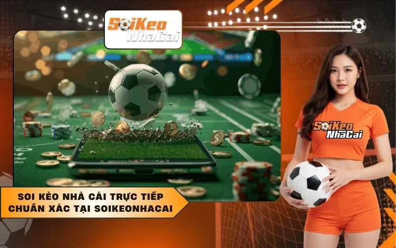 Soi kèo nhà cái trực tiếp chuẩn xác tại Soikeonhacai